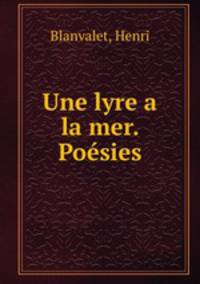 Une lyre a la mer. Poesies
