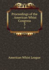 Proceedings of the . American Whist Congress. 3