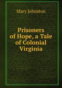 Prisoners of Hope, a Tale of Colonial Virginia