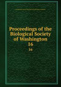 Proceedings of the Biological Society of Washington. 16