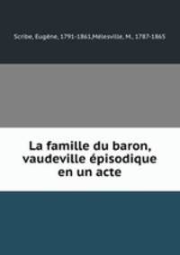 La famille du baron, vaudeville episodique en un acte