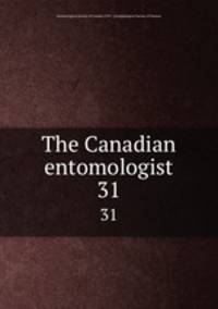 The Canadian entomologist. 31