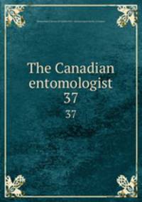 The Canadian entomologist. 37