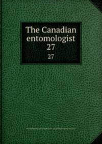 The Canadian entomologist. 27