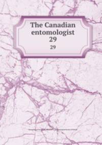 The Canadian entomologist. 29
