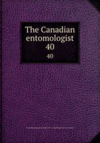 The Canadian entomologist. 40