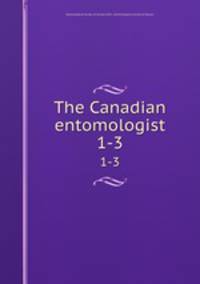 The Canadian entomologist. 1-3