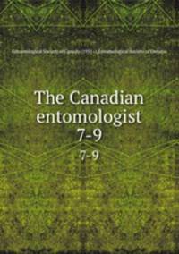 The Canadian entomologist. 7-9