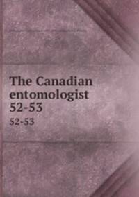 The Canadian entomologist. 52-53