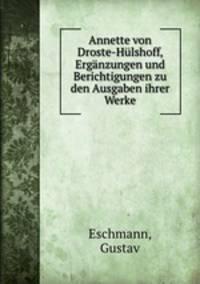 Annette von Droste-Hulshoff, Erganzungen und Berichtigungen zu den Ausgaben ihrer Werke