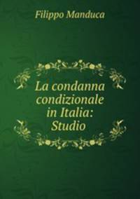 La condanna condizionale in Italia: Studio .