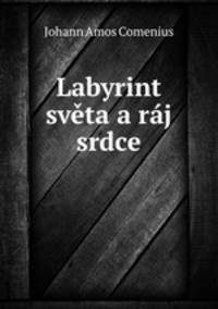 Labyrint sveta a raj srdce