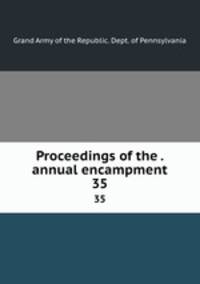 Proceedings of the . annual encampment. 35