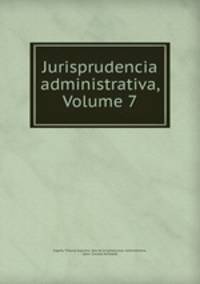 Jurisprudencia administrativa, Volume 7