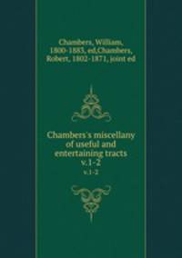Chambers`s miscellany of useful and entertaining tracts. v.1-2