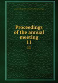 Proceedings of the annual meeting. 11
