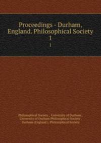 Proceedings - Durham, England. Philosophical Society. 1