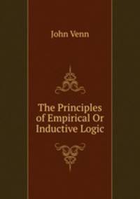 The Principles of Empirical Or Inductive Logic