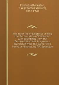 The teaching of Epictetus ; being the 