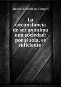 La circunstancia de ser anonima una sociedad: por si sola, es suficiente .