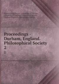 Proceedings - Durham, England. Philosophical Society. 2