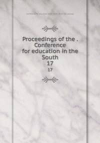 Proceedings of the . Conference for education in the South. 17