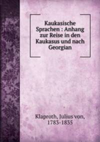 Kaukasische Sprachen : Anhang zur Reise in den Kaukasus und nach Georgian