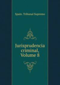 Jurisprudencia criminal, Volume 8