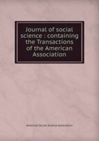 Journal of social science : containing the Transactions of the American Association