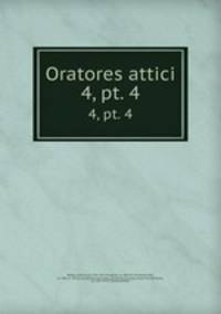 Oratores attici. 4, pt. 4