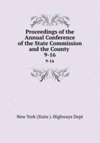 Proceedings of the Annual Conference of the State Commission and the County .. 9-16