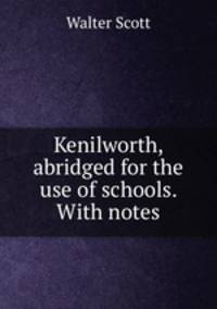 Kenilworth, abridged for the use of schools. With notes