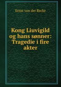 Kong Liuvigild og hans sonner: Tragedie i fire akter