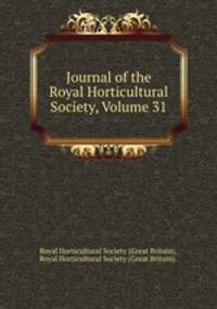 Journal of the Royal Horticultural Society, Volume 31