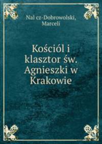 Kosciol i klasztor sw. Agnieszki w Krakowie