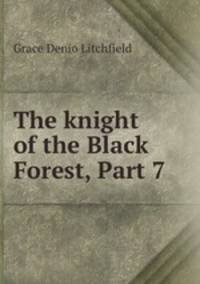 The knight of the Black Forest, Part 7