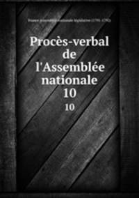 Procs-verbal de l`Assemble nationale. 10