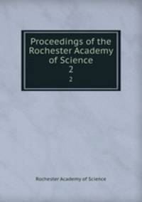 Proceedings of the Rochester Academy of Science. 2
