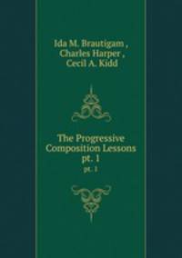 The Progressive Composition Lessons. pt. 1