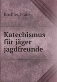 Katechismus fur jager & jagdfreunde