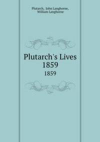 Plutarch`s Lives. 1859
