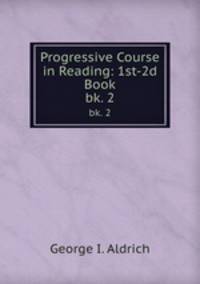 Progressive Course in Reading: 1st-2d Book. bk. 2