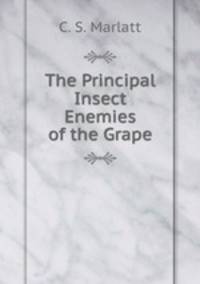 The Principal Insect Enemies of the Grape