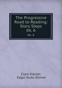 The Progressive Road to Reading: Story Steps. bk. 6