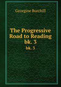 The Progressive Road to Reading. bk. 3