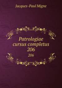 Patrologiae cursus completus. 206