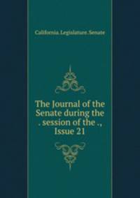 The Journal of the Senate during the . session of the ., Issue 21