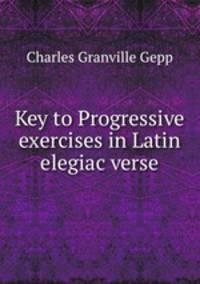 Key to Progressive exercises in Latin elegiac verse