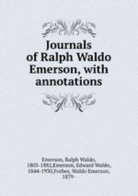 Journals of Ralph Waldo Emerson, with annotations