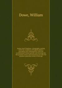 Junius, lord Chatham; a biography, setting forth the condition of English politics preceding and contemporary with the revolutionary Junian period, and showing the the greatest orator and statesman was also the greatest epistolary writer of his age